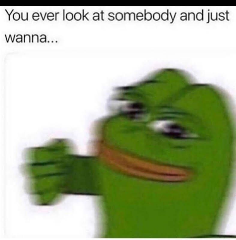 Me if I ever see one of you losers IRL