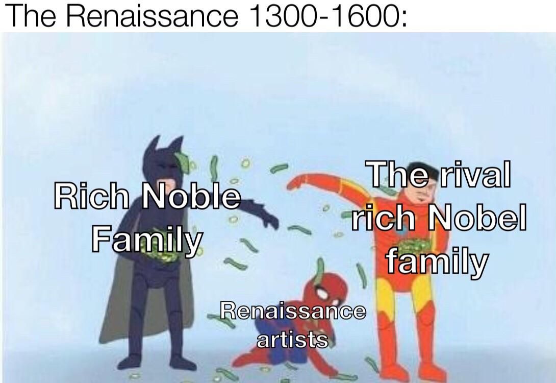 Since that one dude asked for Renaissance memes, here’s a quick summary