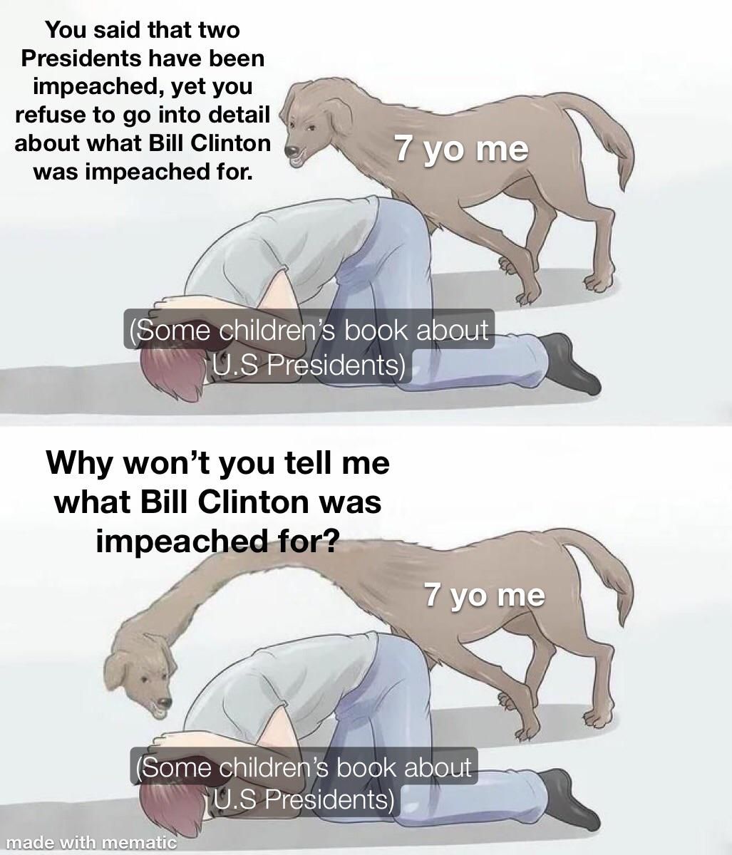 It would be difficult to explain to a child why Bill Clinton was impeached
