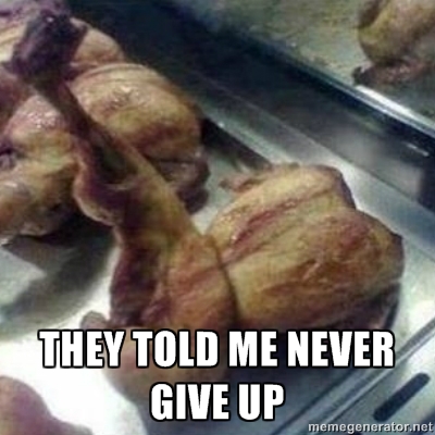 Never Give Up Chicken Never Gives Up