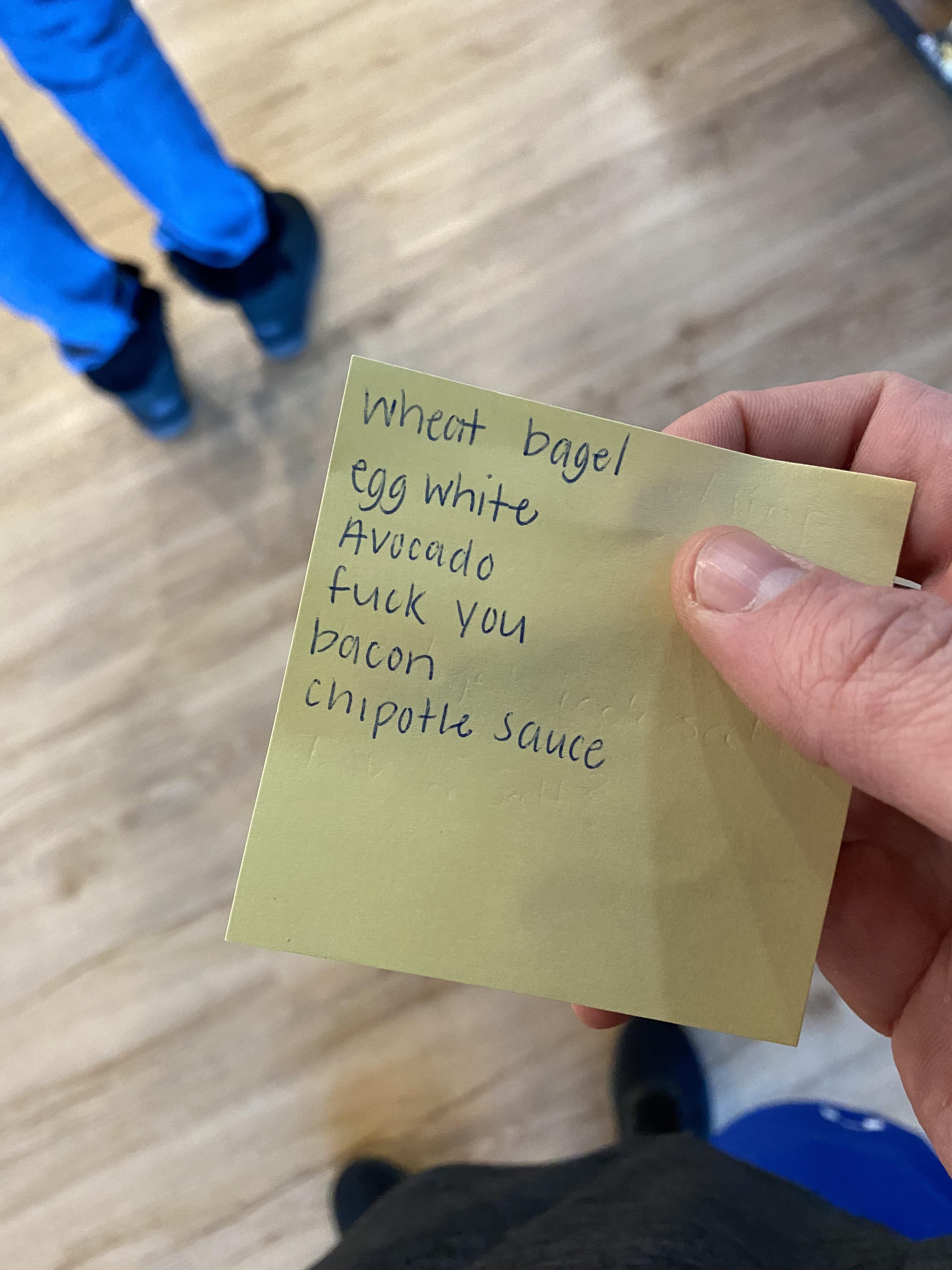 Wife gave me a note for her breakfast bagel order.