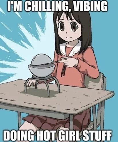 Can't talk. Doing hot girl shit.