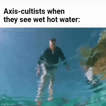 Water can be thicc too if you join the Axis-cult.