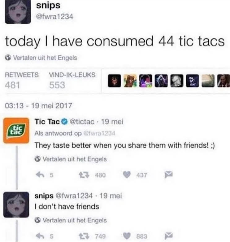 If you have tictacs, I'll be your friend