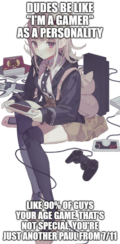"So, have any hobbies?" - "Yeah, I game." - "And I breath on a regular basis."