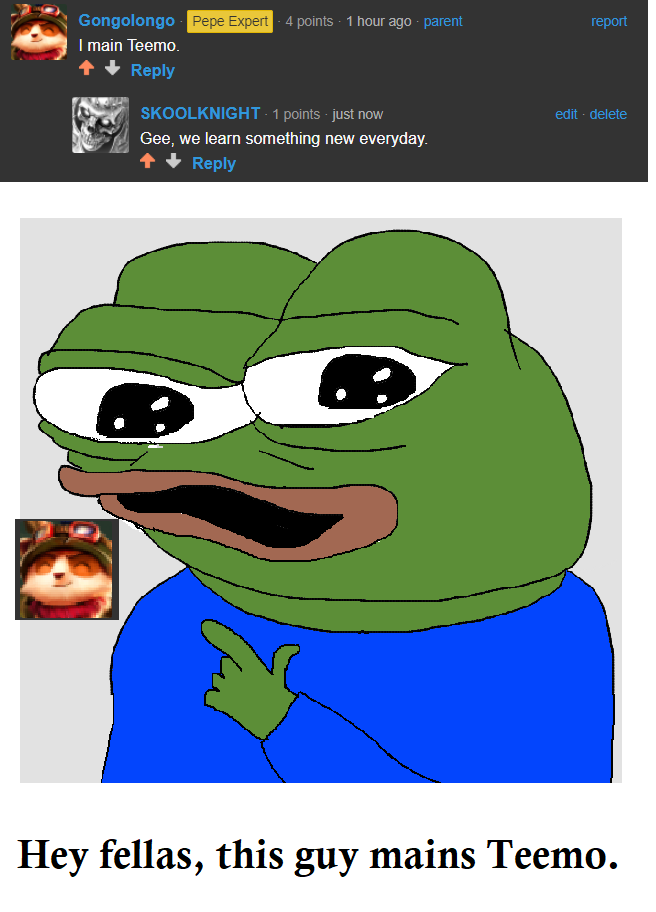 He mains Teemo.