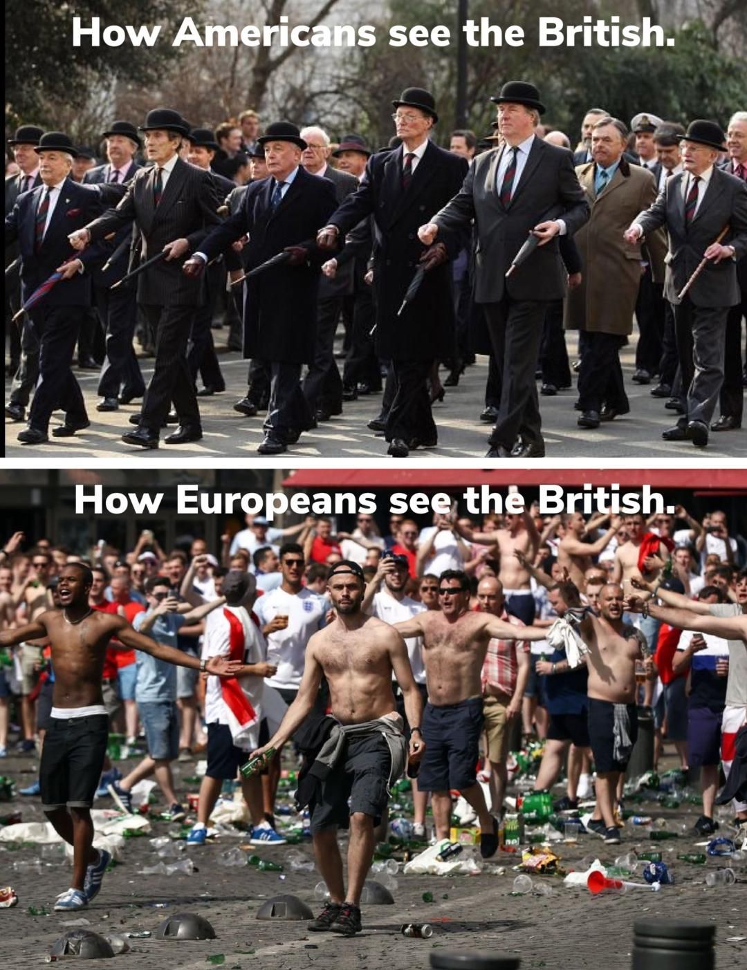 How the Europeans see the British vs how the Americans see the British.