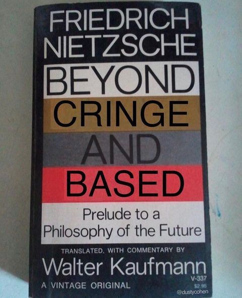 Nietzsche posting. So hot right now.