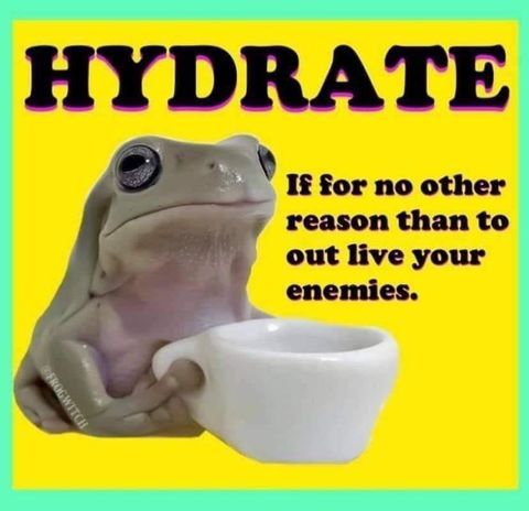 Remember to drink plenty of water