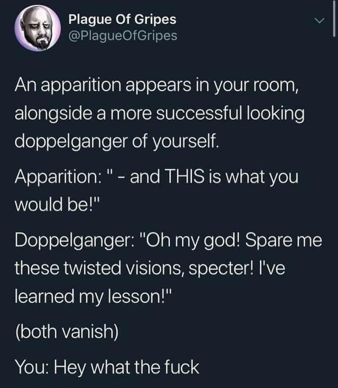 Happened at least three times this last year. Good to know I'm useful for at least something