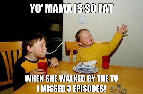 Yo mamma...