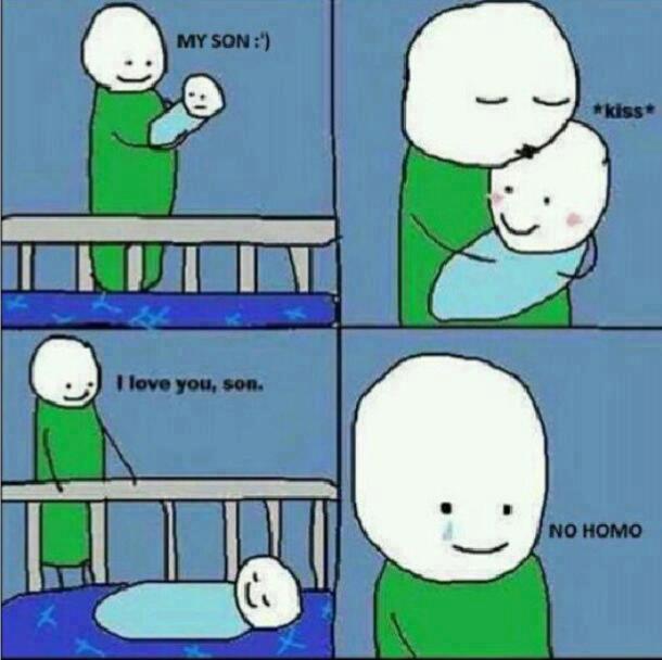 No homo!