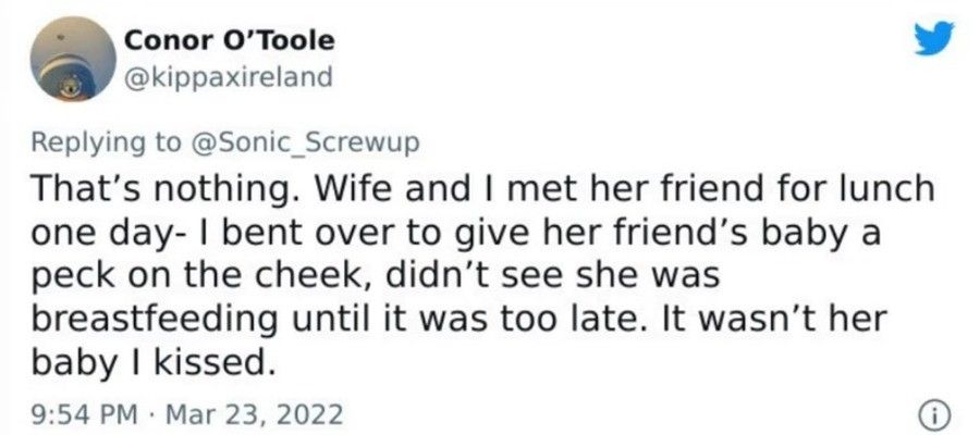 "And anyway that's why I'm a registered sex offender and moving into the one bedroom apartment"