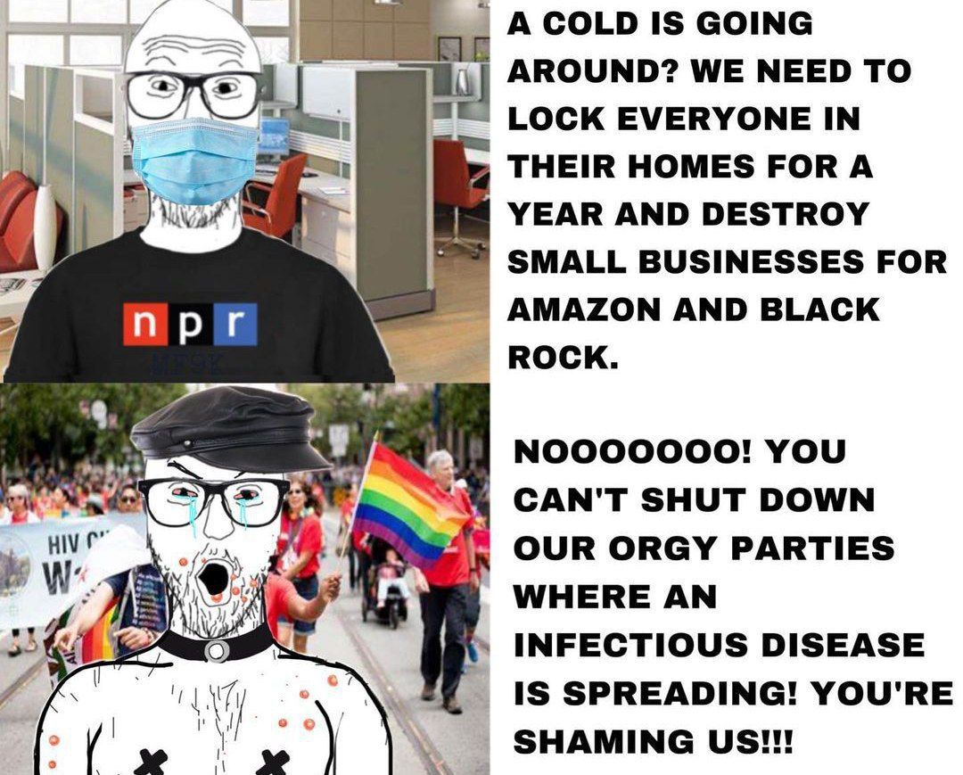 The pandemic of the unvacci-... oh, it's the gays