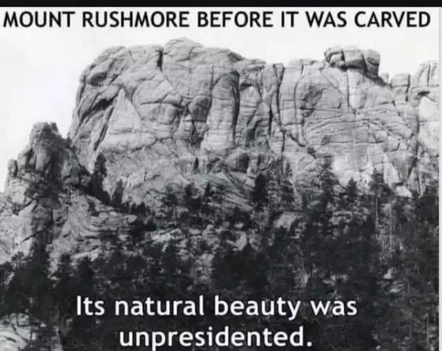 Mt Rushmore back when it was unpresentedable