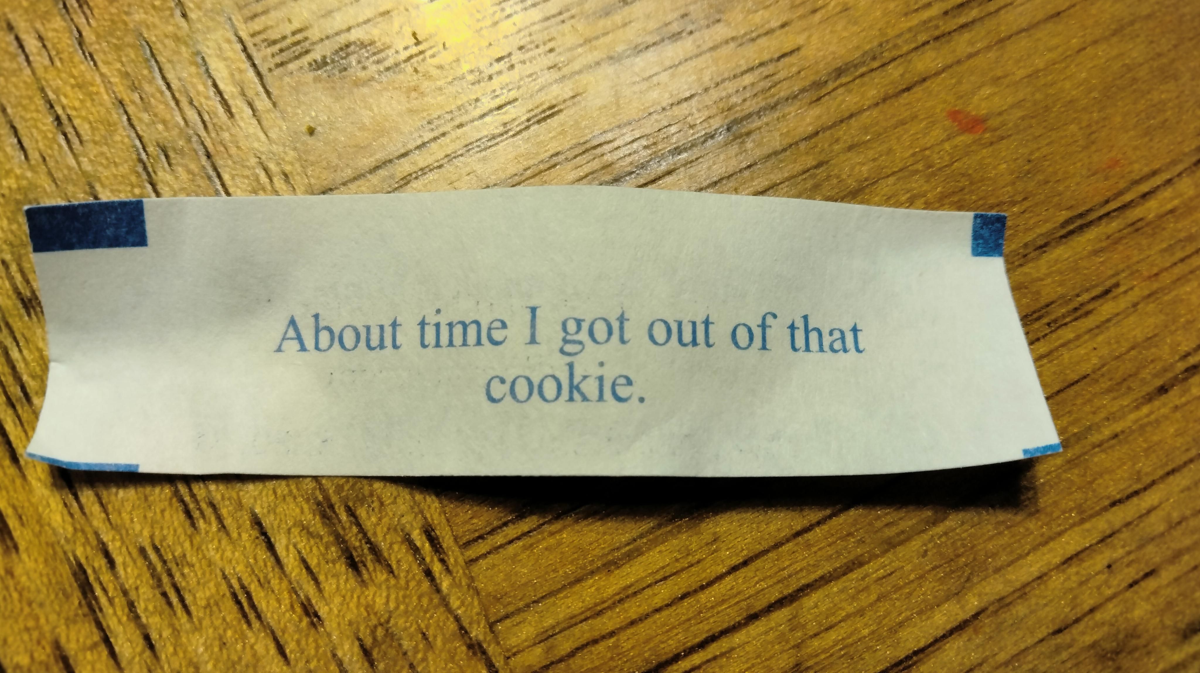 My fortune today.