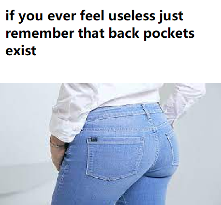 back pockets are just telling someone to rob you