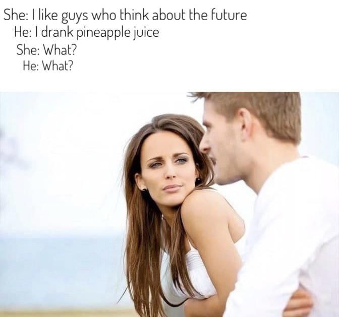 I like guys who think about the future