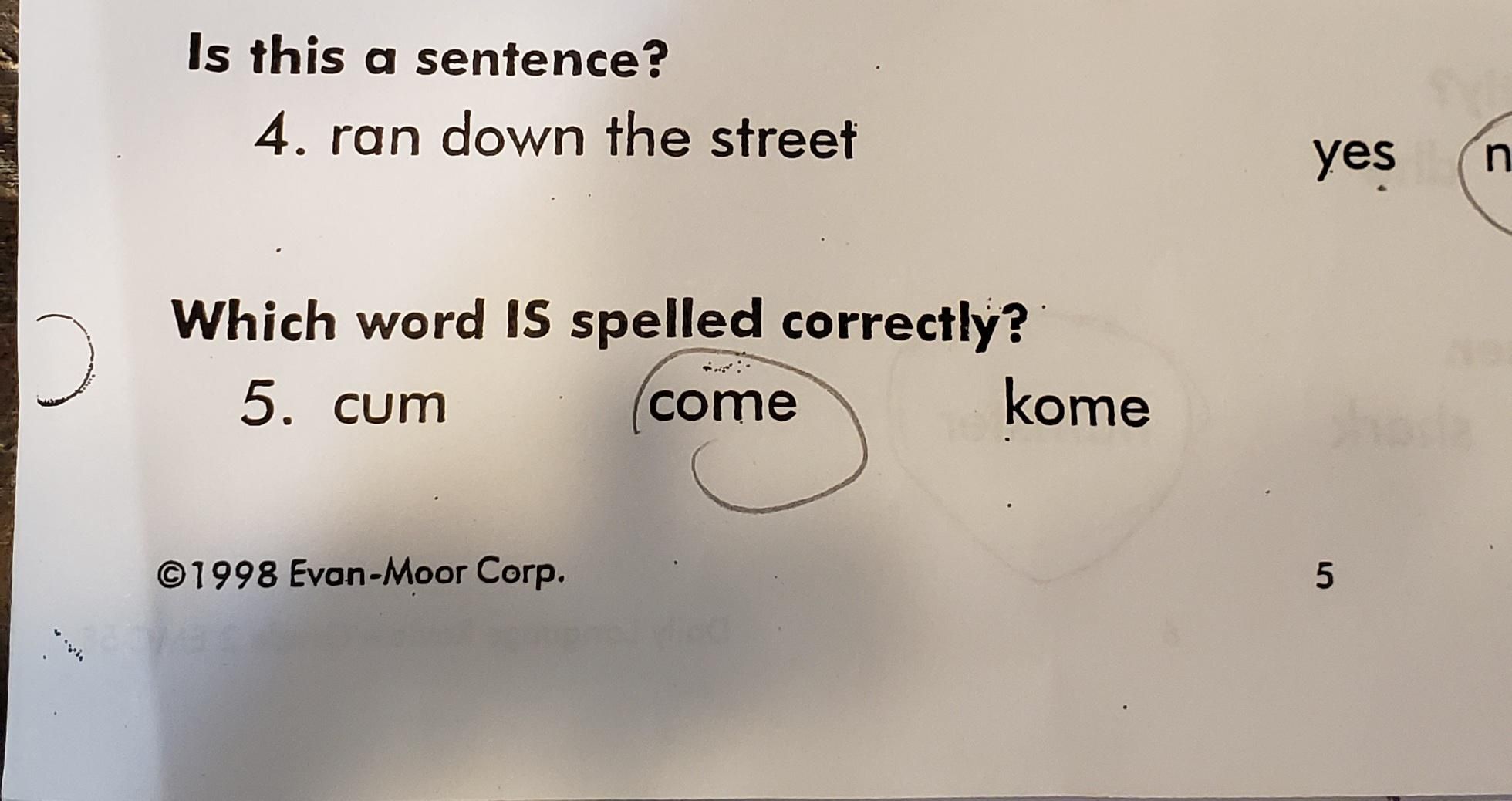 From my kid's homework. At least he didn't circle the other one.