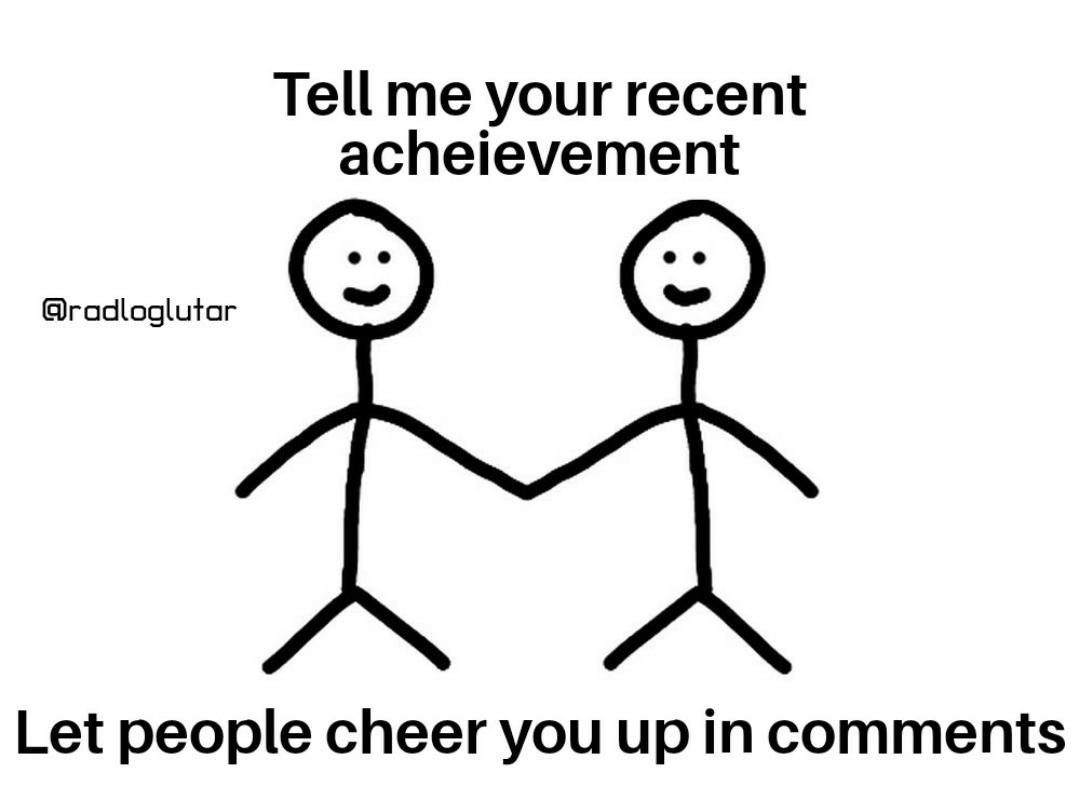 Just put any recent achievement. Let people appreciate you