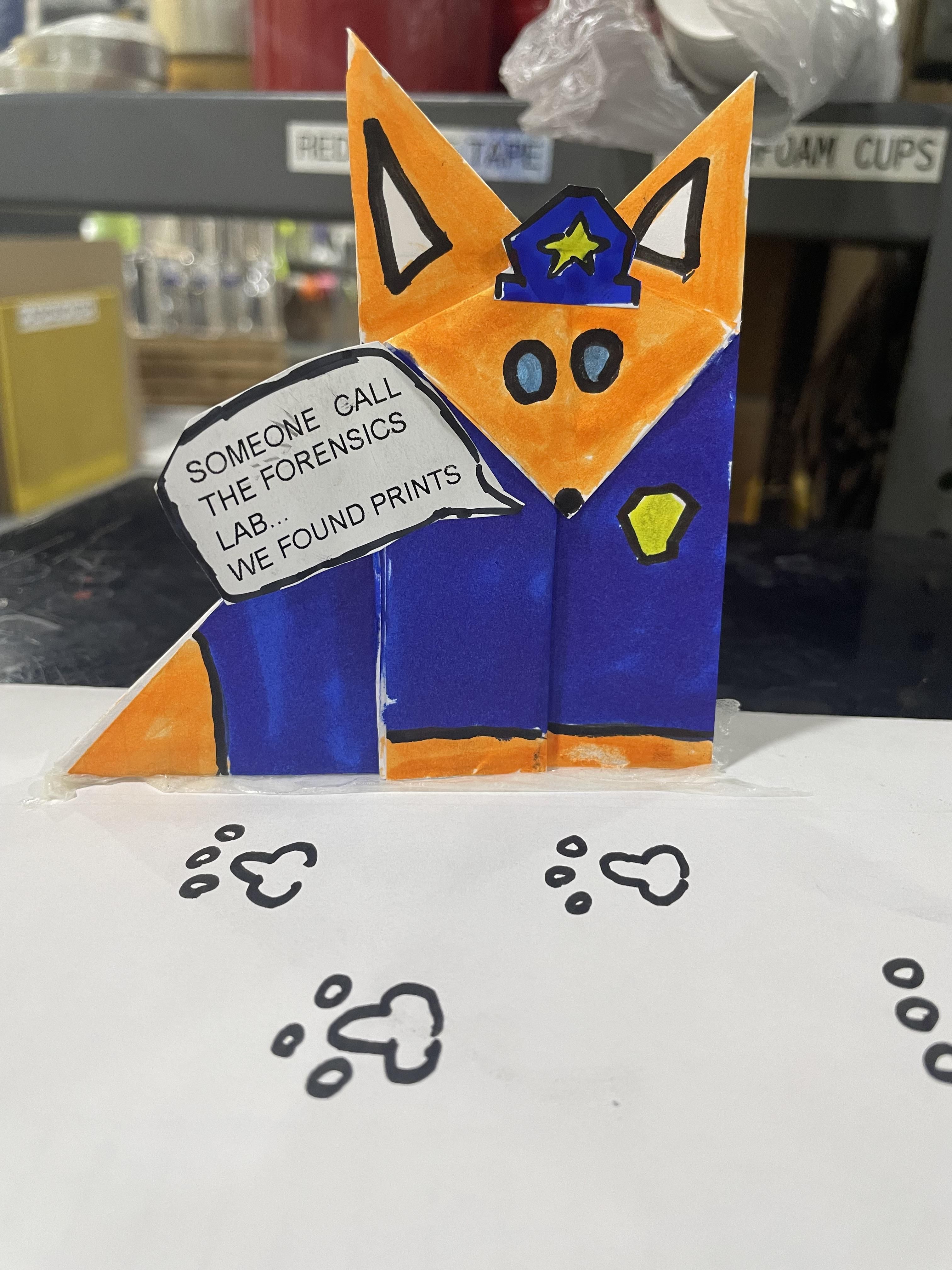 Someone at work keeps destroying my origami foxes. I figured it was time to involve the authorities.