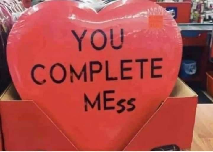 You complete meₛₛ