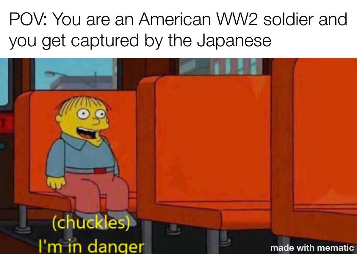 Rule number 1. Don’t get captured by the Japanese