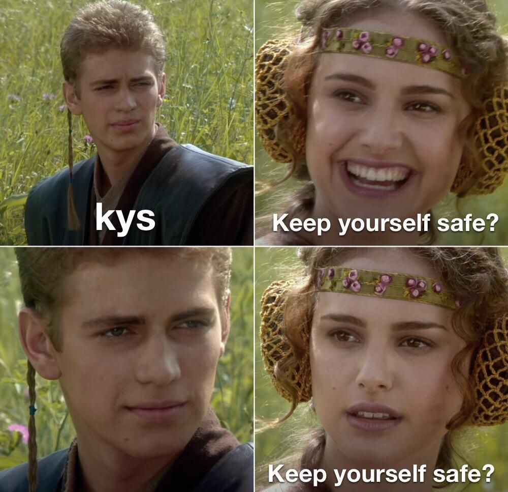 Keep yourself safe right?