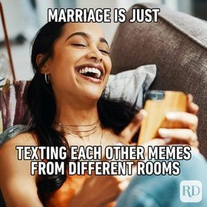 Marriage is just texting each other memes from different rooms