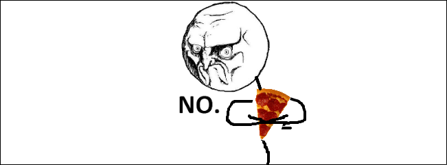 When someone wants to eat your last piece of pizza..