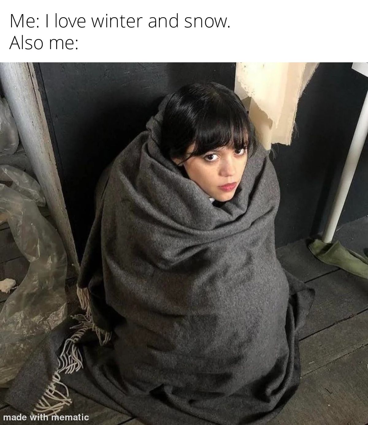 Don't mind me and my thirty blankets.