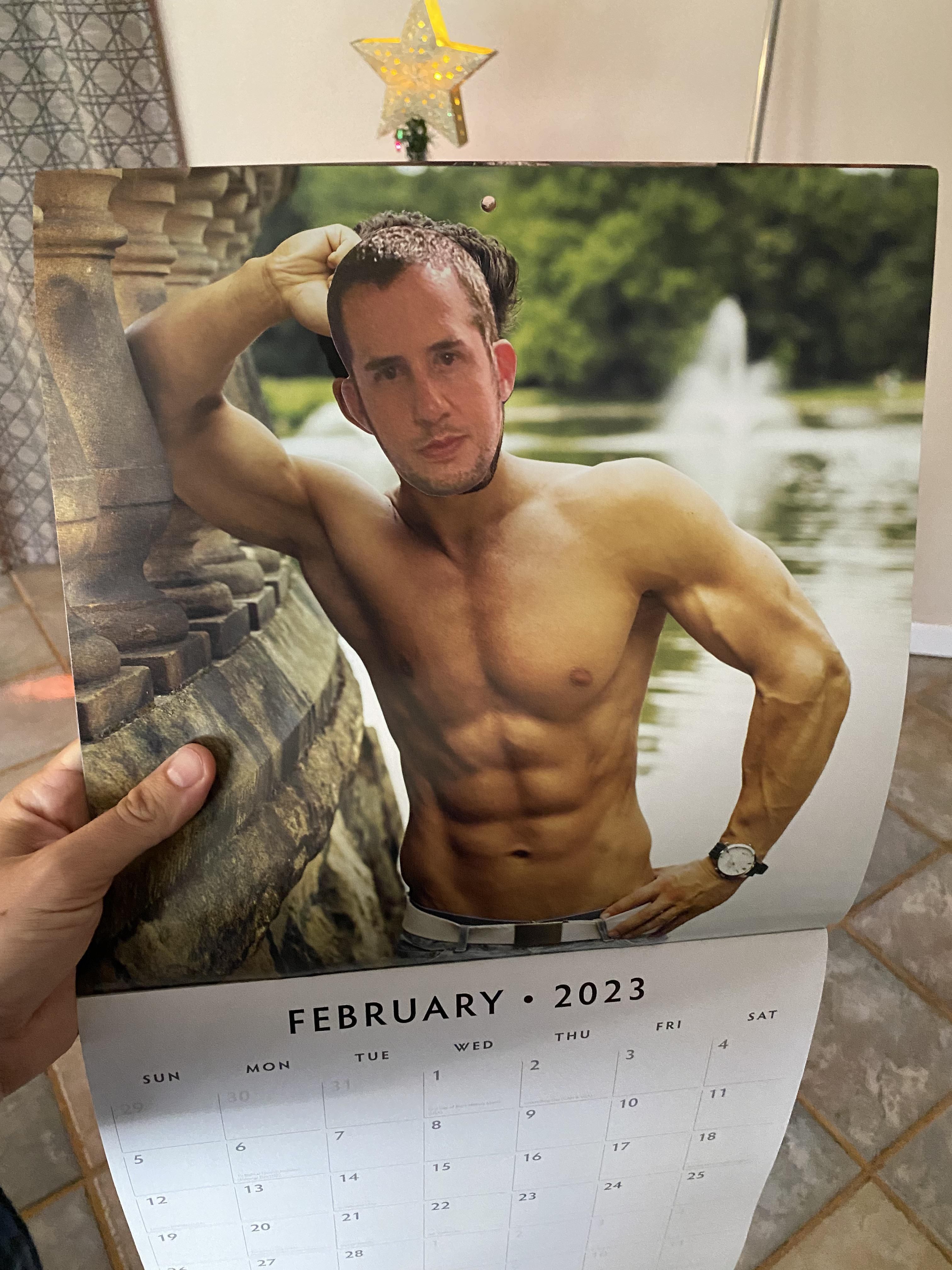Every year I give my wife a hunky guy calendar with my face pasted on all the guys…