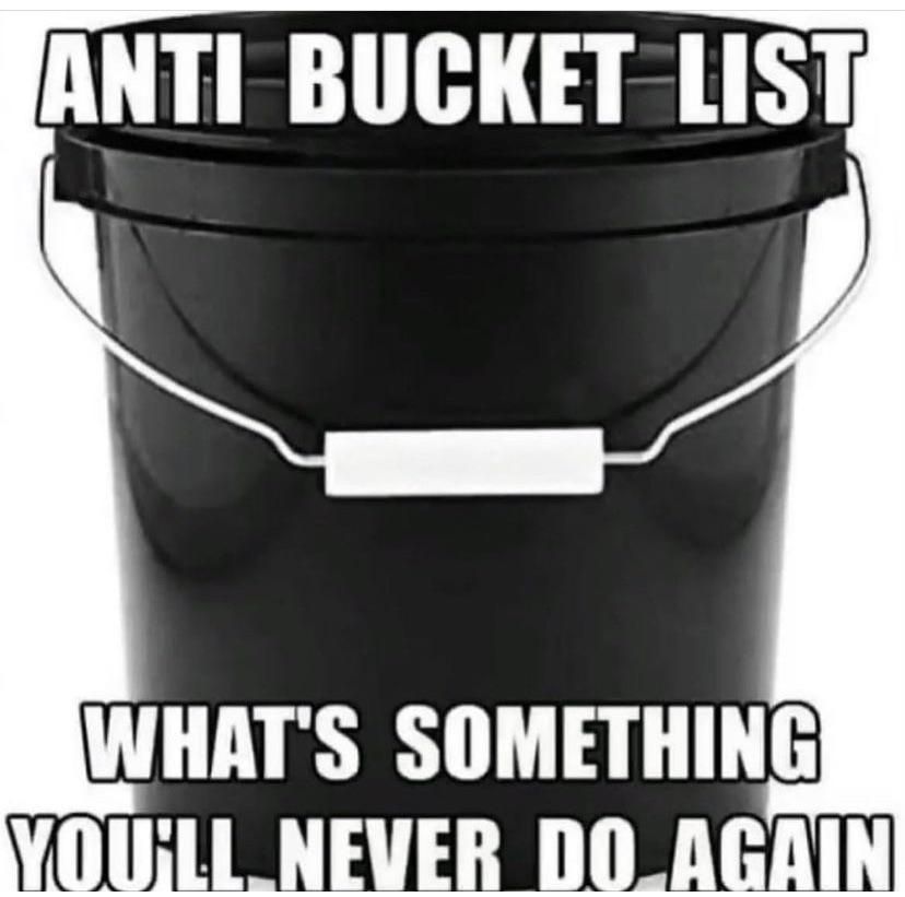 Anti Bucket List