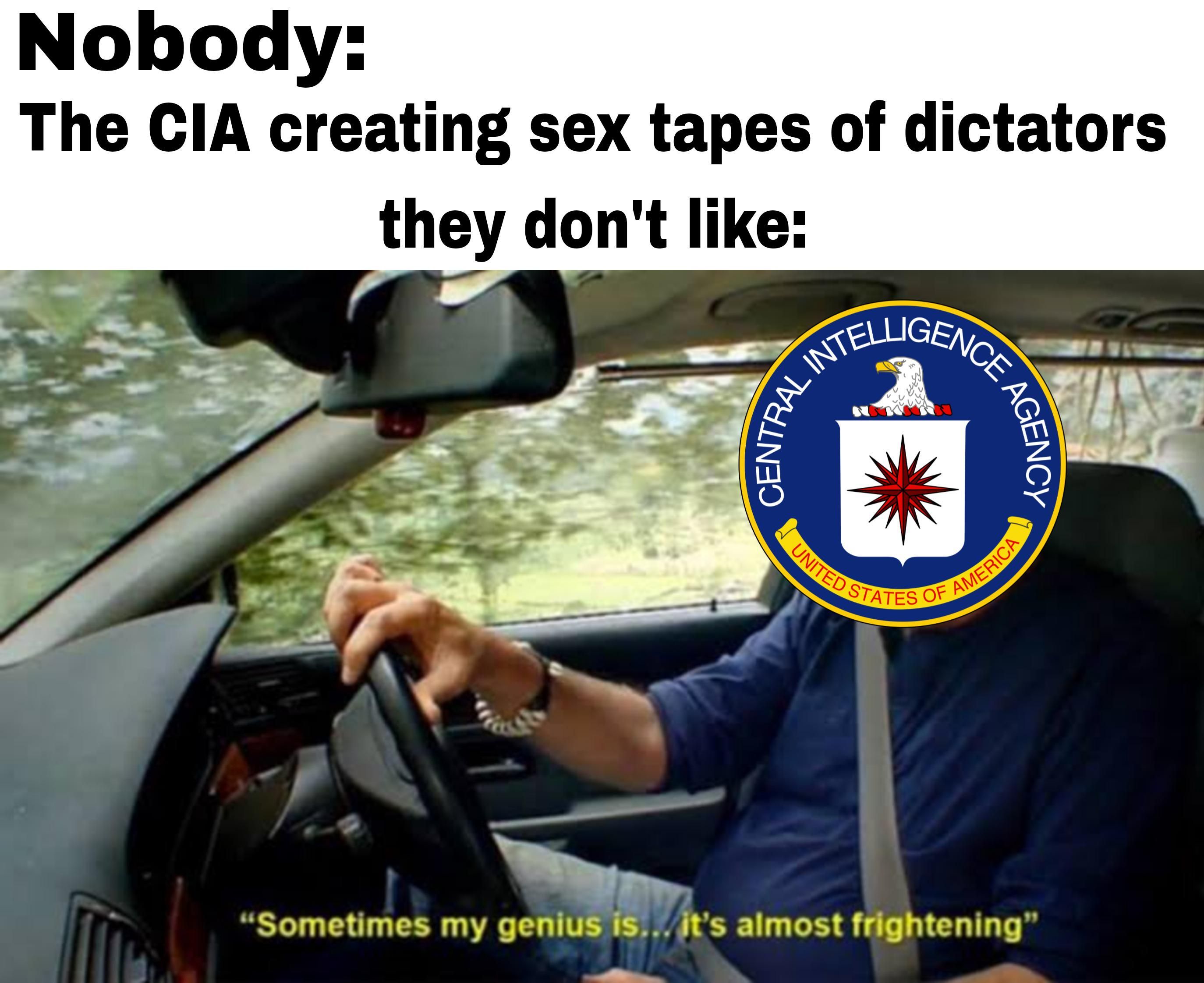 We only know of 2 occasions in which the CIA has tried to created dictators sex tapes, there are probably more.