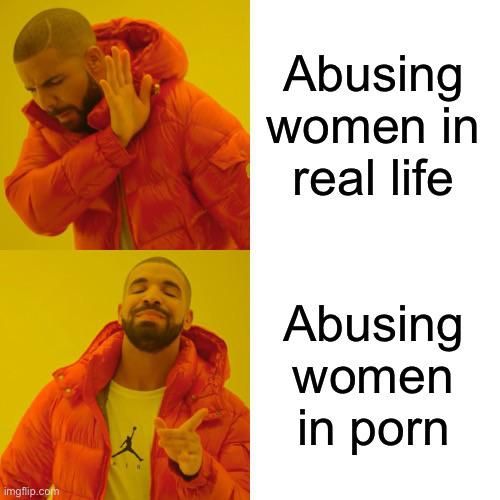 Is it just me or does porn promote female abuse?