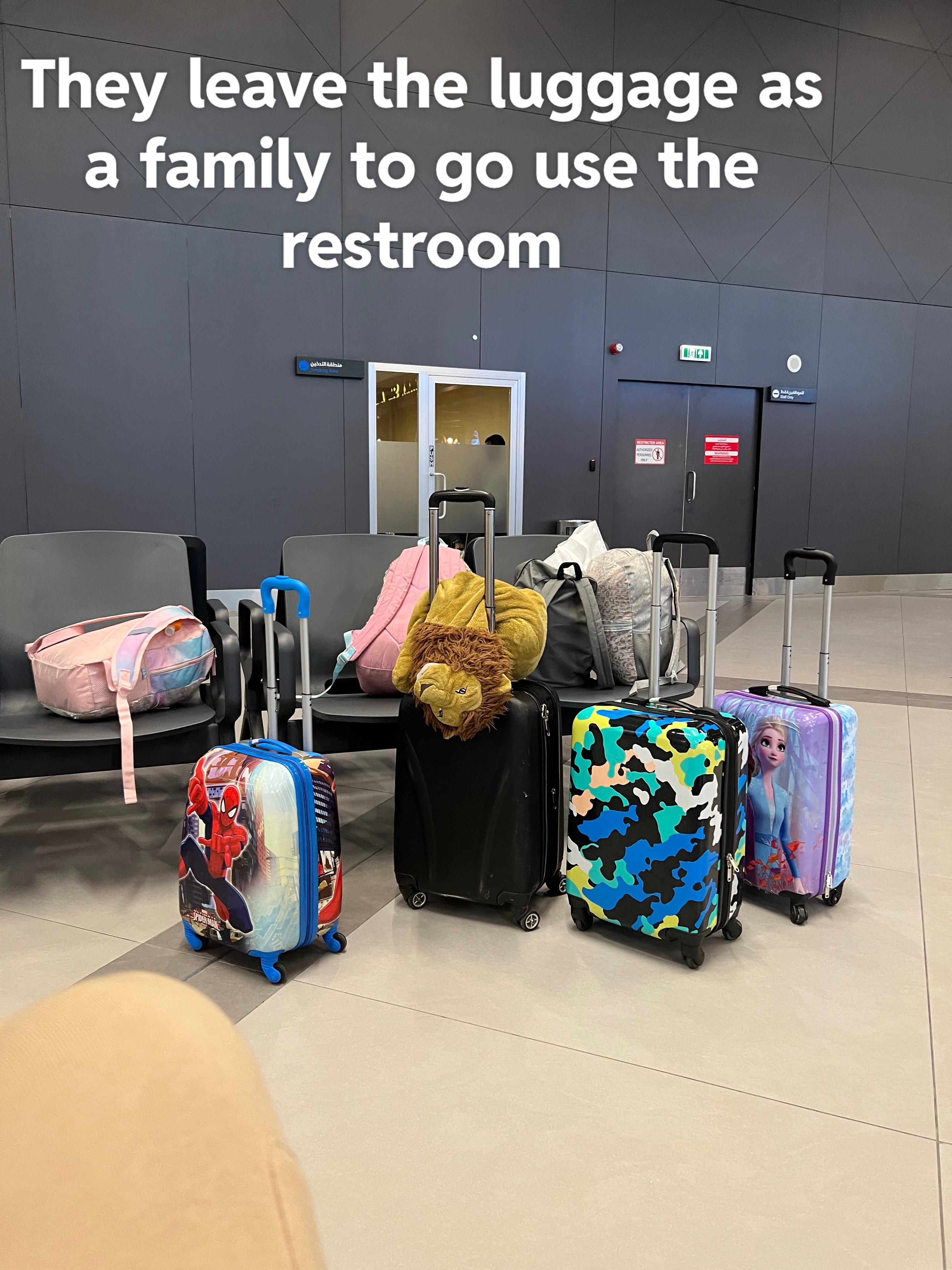 Literally signs everywhere in the airport to not leave luggage unattended.