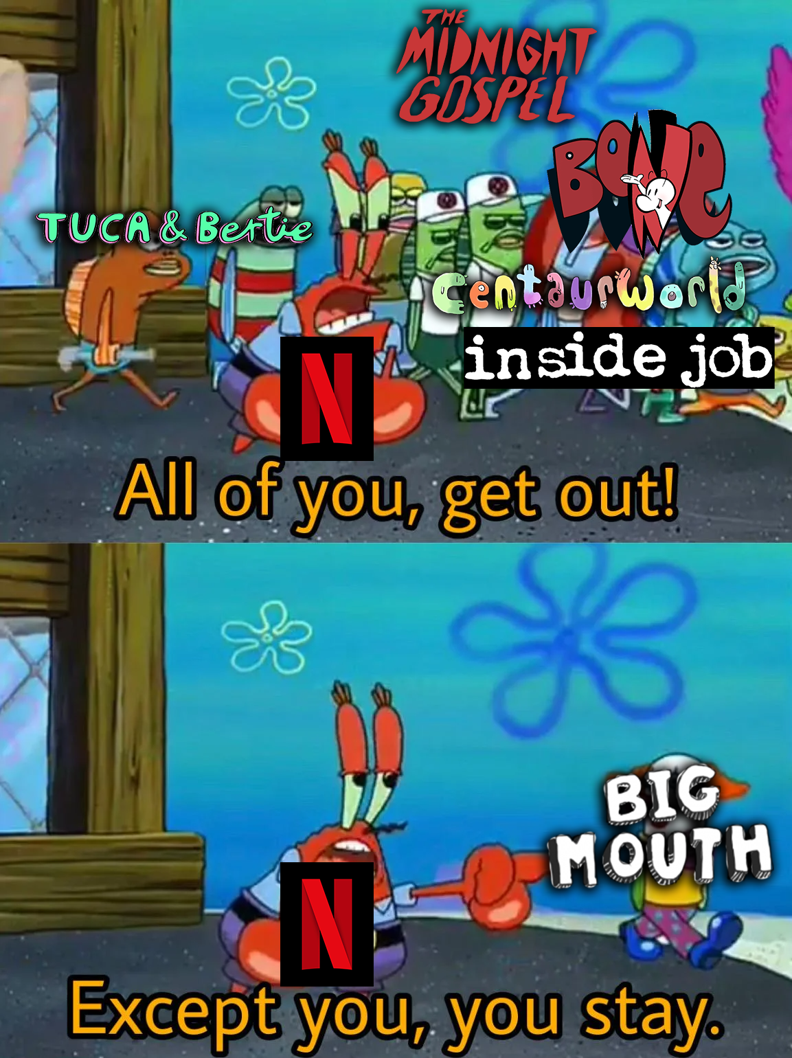 Yeah, big Mouth is absolutely your masterpiece Netflix...