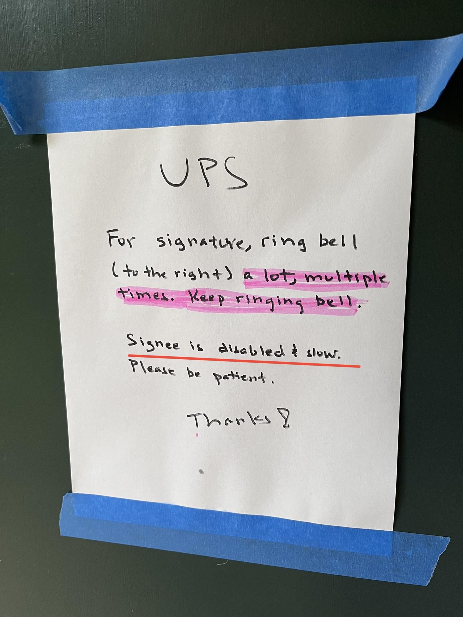 I work from home, so my dad wanted me to sign for his package. Found this sign outside our door after I signed. For the record, I am not disabled.