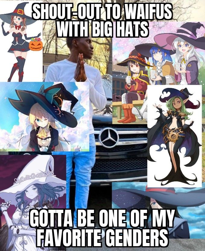 I believe in big hat waifu supremacy