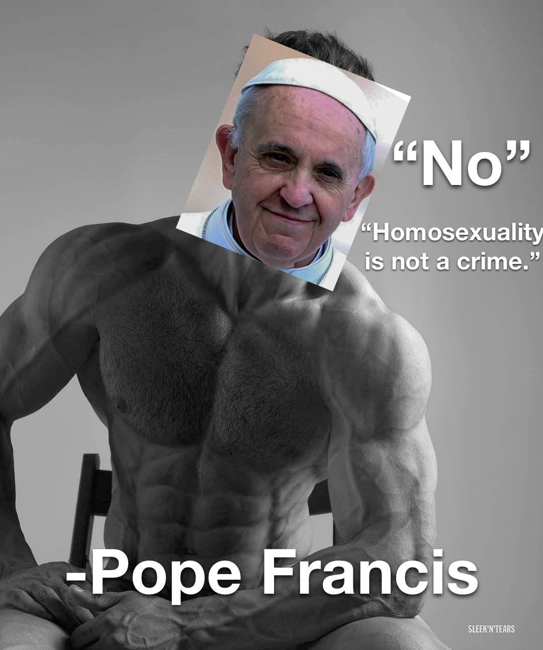Pope Francis is a chad