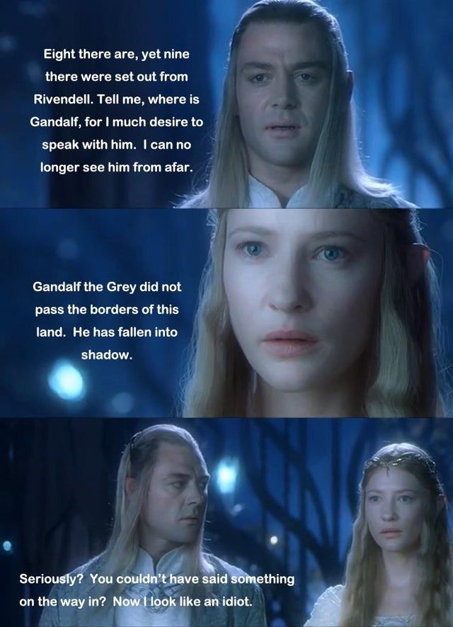 "Make us some lembas, you thirsty b*tch."