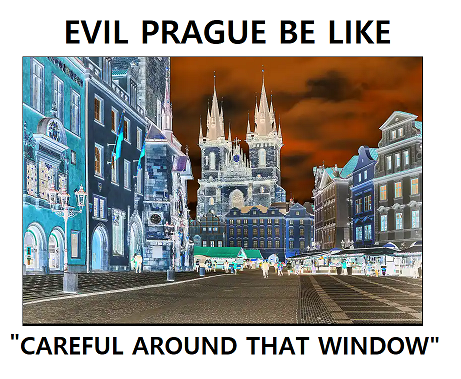 Evil Prague be like .....