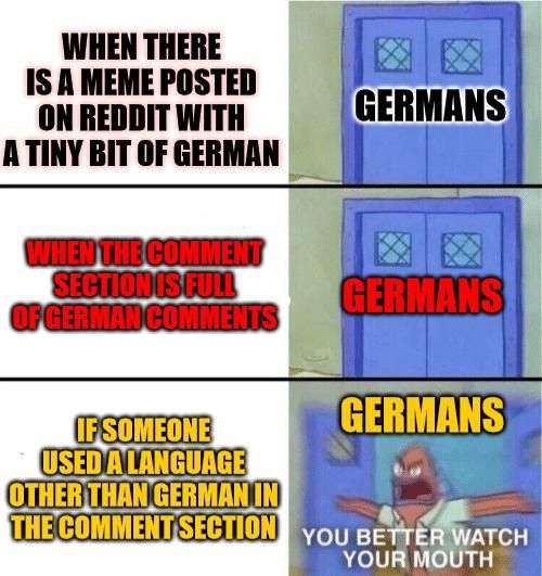Everyone else except for germans:"Ahh sh't here we go again!"
