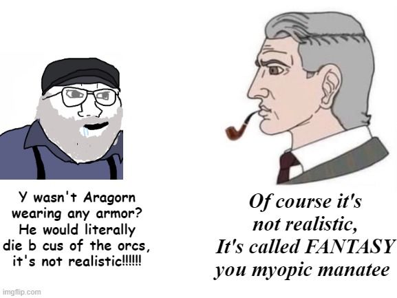 But what about Aragorn his tax policies hurr durr
