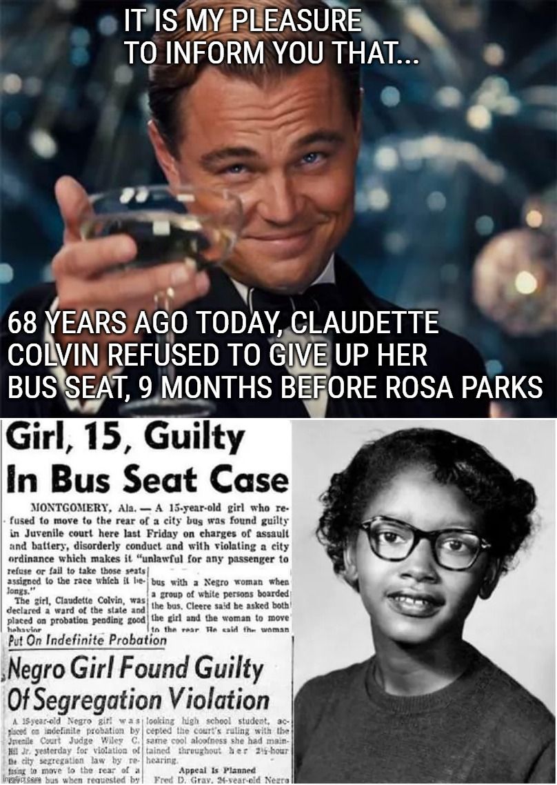Cheers to Claudette Colvin, who refused to give up her bus seat 9 months before Rosa Parks!