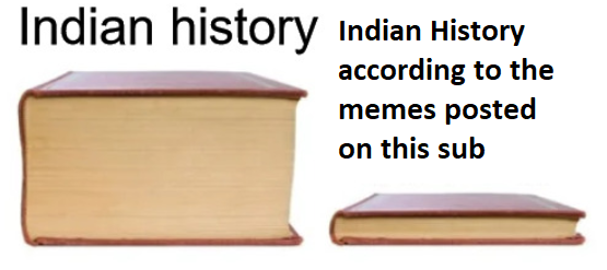 Please can we have some memes from the the thousands of other years of Indian history perhaps?