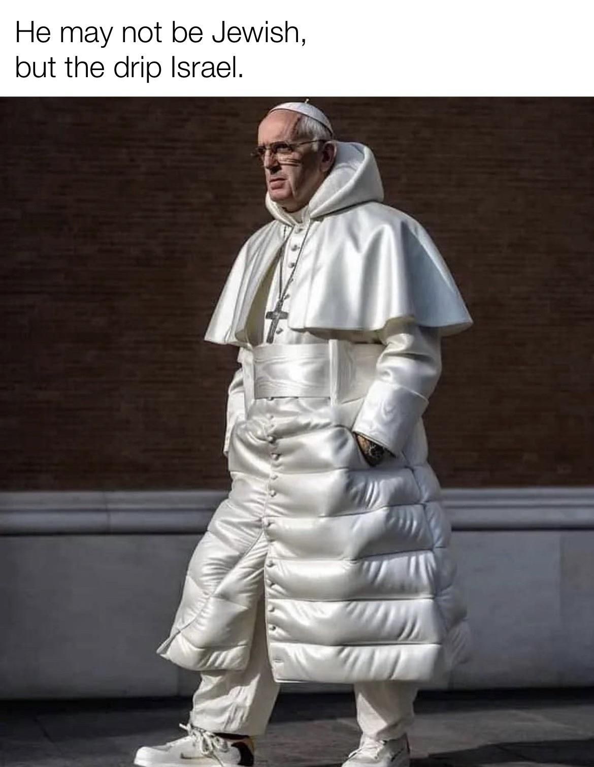 The pope has me jealous