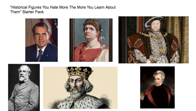 "Historical Figures You Hate More The More You Learn About Them" Starter Pack