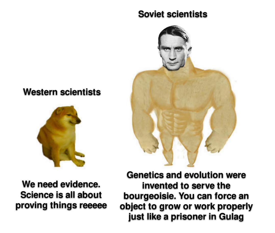 My boi Lysenko has proved mister Darwin wrong.