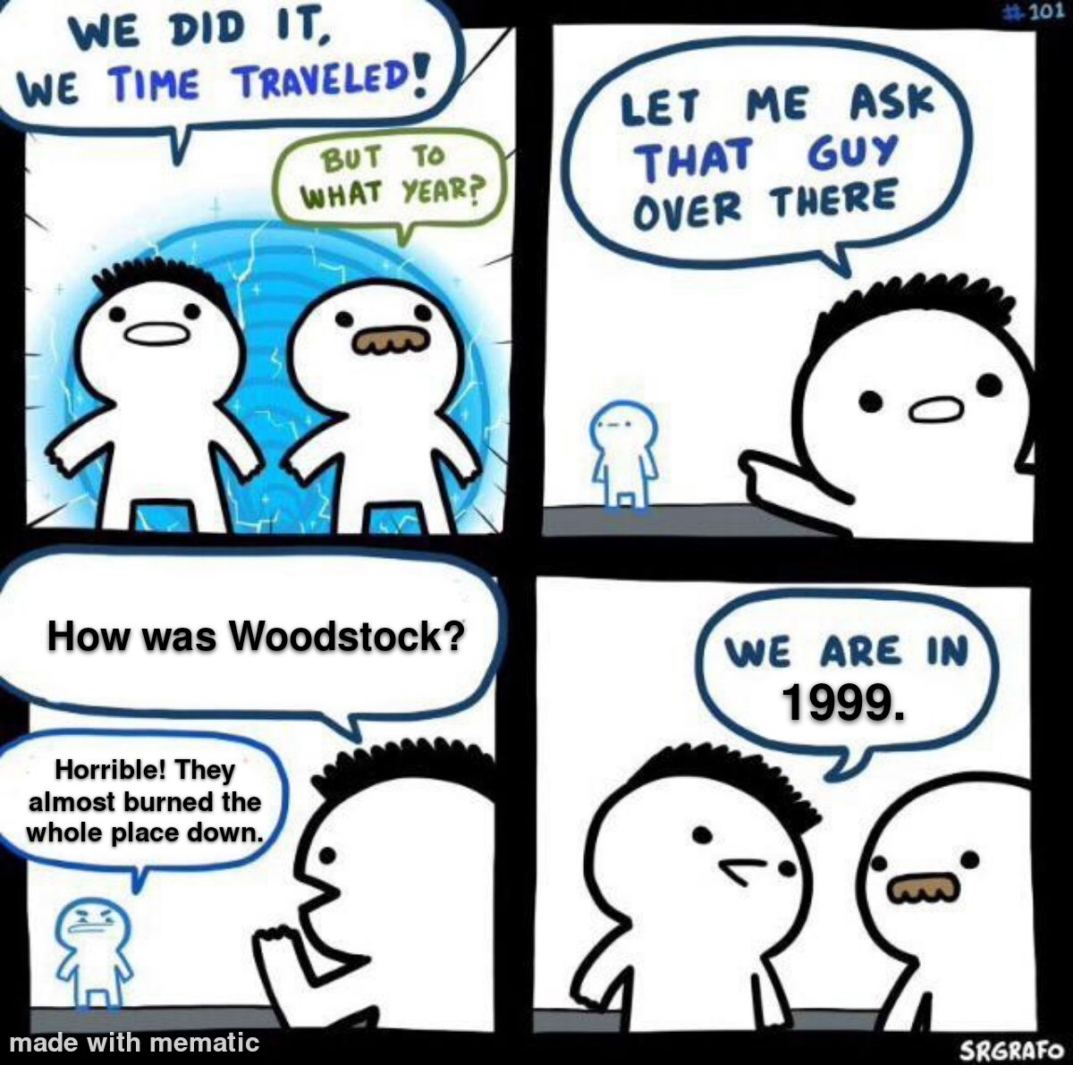 Woodstock '99, the last Woodstock.